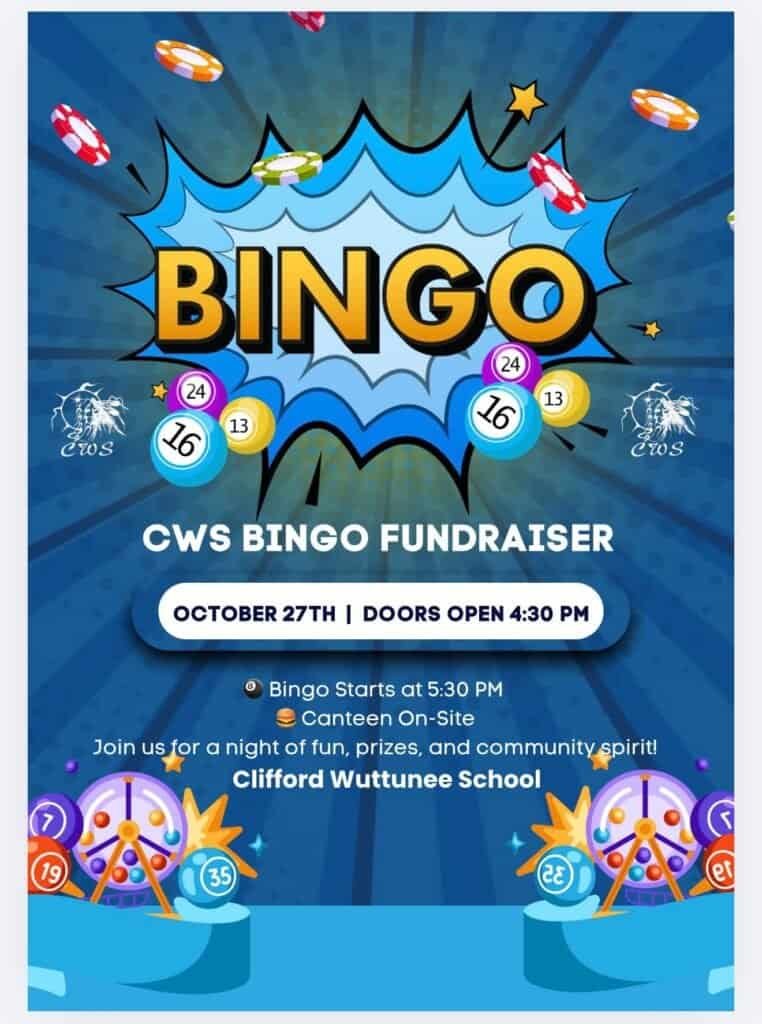Poster for the CWS Bingo Fundraiser, October 27, doors open 4:30 PM, bingo starts at 5:30 PM, canteen on site, at Clifford Wuttunee School