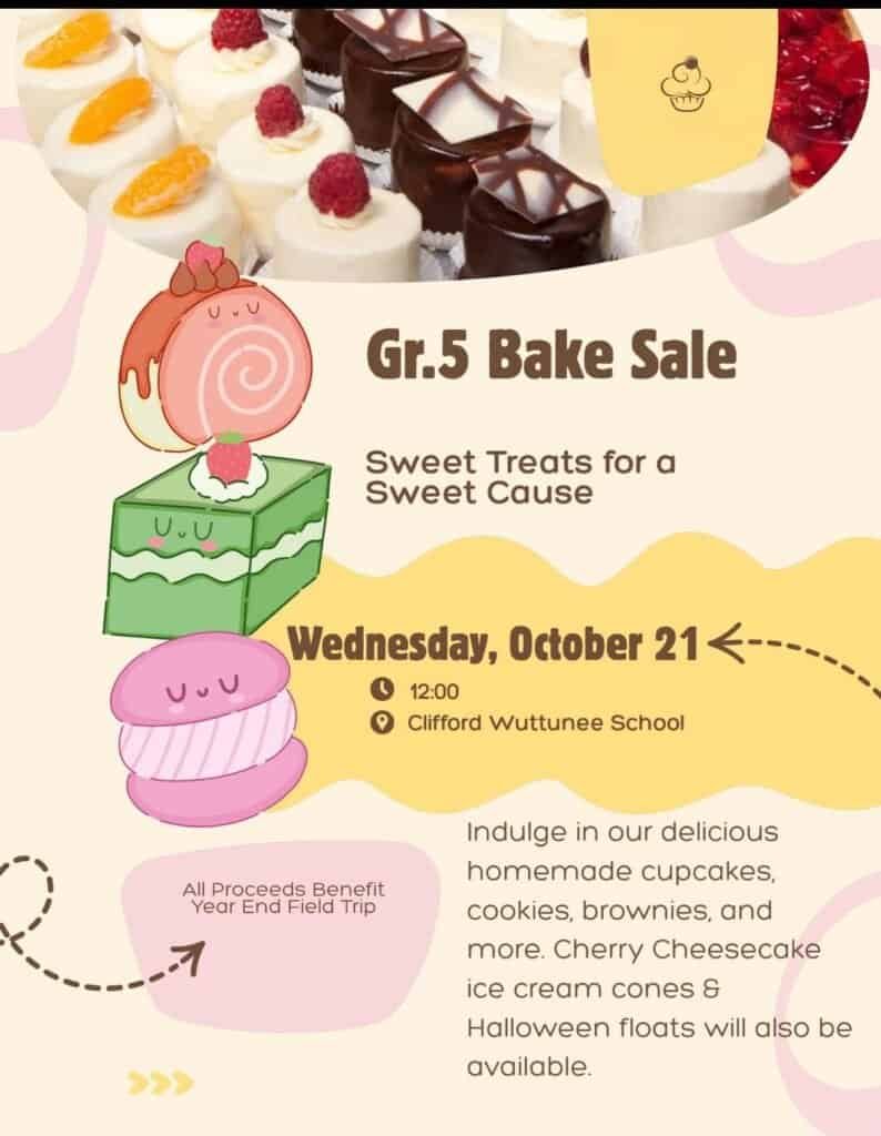 Poster for the Clifford Wuttunee School Grade 5 Bake Sale, Wednesday October 21, 2026 at 12:00 at Clifford Wuttunee School, proceeds for the year end field trip
