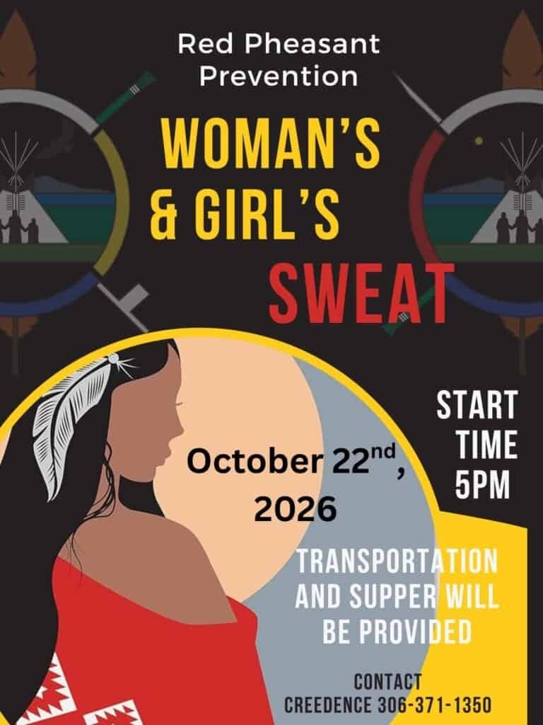 Red Pheasant Prevention Woman’s and Girl’s Sweat poster, October 22nd 2026, start time 5pm, transportation and supper provided, contact Creedence 306-371-1350.